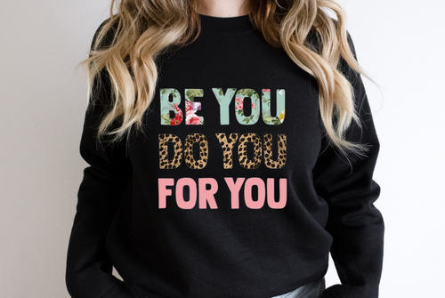 BE YOU DO YOU FOR YOU Screen Print Transfer