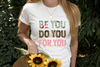 BE YOU DO YOU FOR YOU Screen Print Transfer